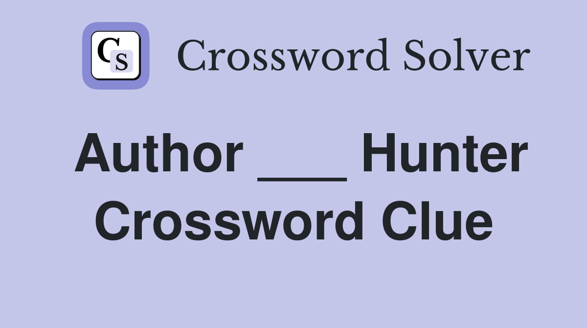 Author Hunter Crossword Clue Answers Crossword Solver